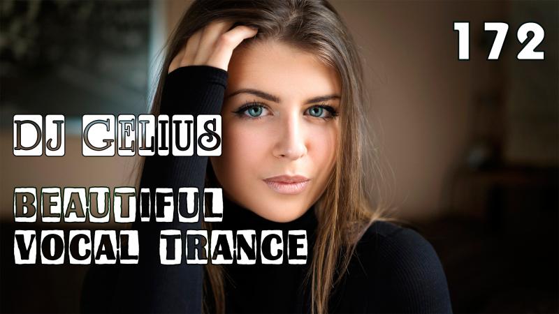DJ GELIUS - Beautiful Vocal Trance 172