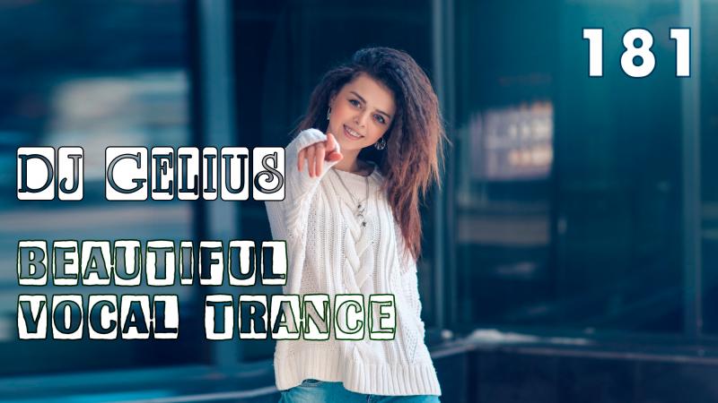DJ GELIUS - Beautiful Vocal Trance 181
