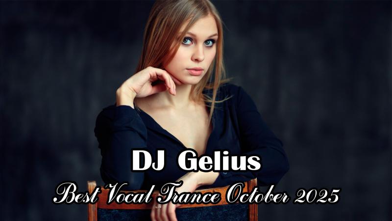 DJ Gelius - Best Vocal Trance October 2025