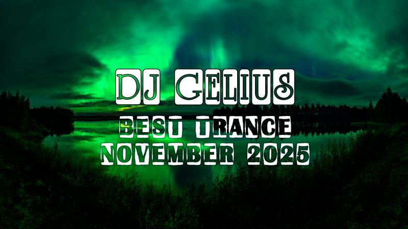 DJ Gelius - Best Trance November 2025