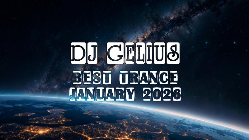 DJ Gelius - Best Trance January 2026