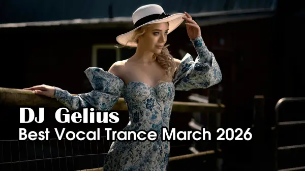 DJ Gelius - Best Vocal Trance March 2026